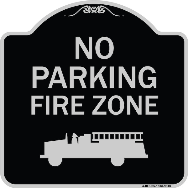 Designer Series-No Parking Fire Zone With Graphic Black & Silver, 18" x 18", BS-1818-9818
